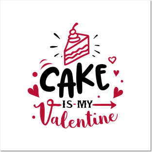 Cake is my Valentine Posters and Art